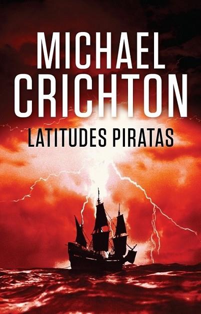 LATITUDES PIRATAS | 9788401338908 | CRICHTON, MICHAEL | Librería Castillón - Comprar libros online Aragón, Barbastro