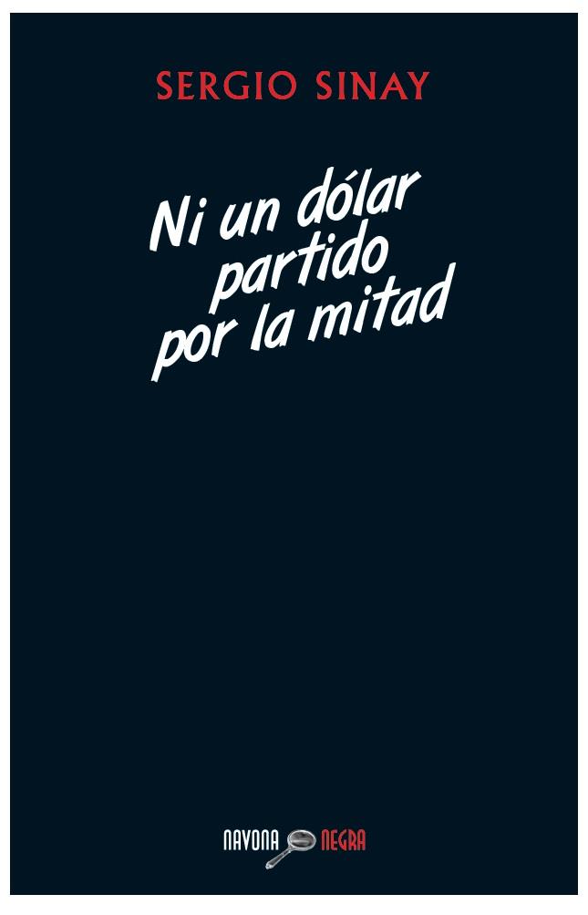 Ni un dólar partido por la mitad | 9788492840731 | Sinay, Sergio | Librería Castillón - Comprar libros online Aragón, Barbastro