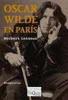 OSCAR WILDE EN PARIS | 9788483831953 | LOTTMAN, HERBERT | Librería Castillón - Comprar libros online Aragón, Barbastro