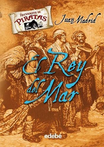 REY DEL MAR, EL - RECUERDOS DE PIRATAS | 9788423696093 | MADRID MUÑOZ, JUAN | Librería Castillón - Comprar libros online Aragón, Barbastro