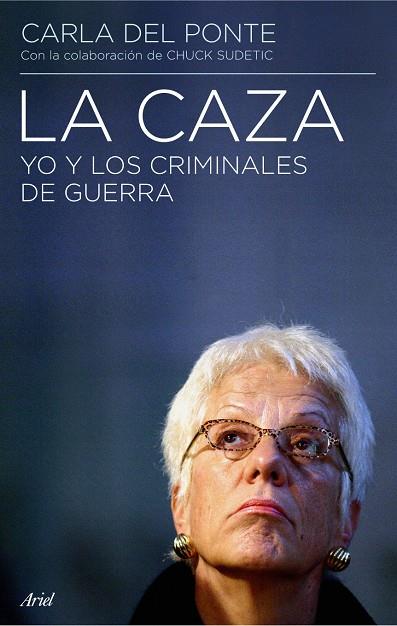 CAZA, LA : YO Y LOS CRIMINALES DE GUERRA | 9788434434905 | PONTE, CARLA DEL; SUDETIC, CHUCK | Librería Castillón - Comprar libros online Aragón, Barbastro