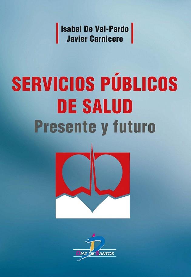 Servicios públicos de salud | 9788490520307 | Val Pardo, Isabel de/Carnicero Giménez de Azcárate, Javier | Librería Castillón - Comprar libros online Aragón, Barbastro