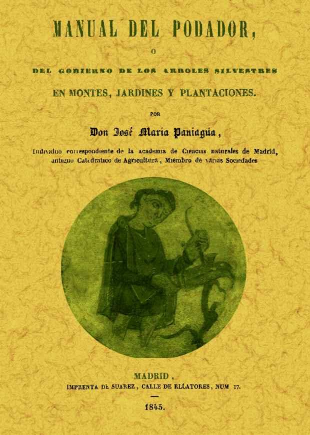 Manual del podador, ó del gobierno de los árboles silvestres en montes, jardines | 9788490011454 | Paniagua, Jose Maria | Librería Castillón - Comprar libros online Aragón, Barbastro