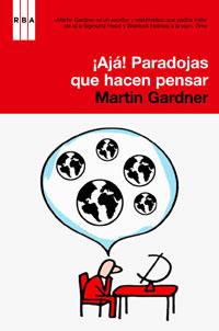 AJA PARADOJAS QUE HACEN PENSAR | 9788498675610 | GARDNER, MARTIN | Librería Castillón - Comprar libros online Aragón, Barbastro