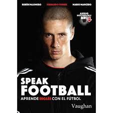 Speak Football | 9788416667178 | Palomero, Rubén/Mancebo, Mario/Torres, Fernando | Librería Castillón - Comprar libros online Aragón, Barbastro