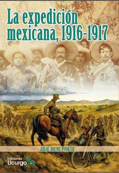 LA EXPEDICION MEXICANA, 1916-1917 | 9788412234404 | JULIE IRENE PRIETO | Librería Castillón - Comprar libros online Aragón, Barbastro