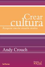 CREAR CULTURA : RECUPERAR NUESTRA VOCACIÓN CREATIVA | 9788429318418 | CROUCH, ANDY | Librería Castillón - Comprar libros online Aragón, Barbastro