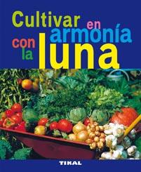 Cultivar en armonía con la luna | 9788492678792 | Varios autores | Librería Castillón - Comprar libros online Aragón, Barbastro