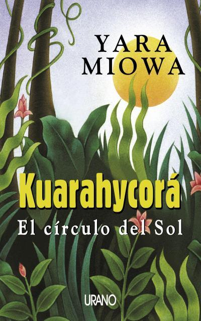 KUARAHYCORA EL CIRCULO DEL SOL | 9788479534547 | MIOWA, YARA | Librería Castillón - Comprar libros online Aragón, Barbastro