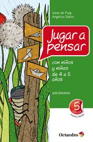 JUGAR A PENSAR CON NIÑOS Y NIÑAS DE 4 A 5 AÑOS 5ED.2011 | 9788499211763 | PUIG, IRENE DE; SÁTIRO, ANGÉLICA | Librería Castillón - Comprar libros online Aragón, Barbastro