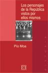 PERSONAJES DE LA REPUBLICA VISTOS POR ELLOS MISMOS, LOS | 9788474905793 | MOA, PIO | Librería Castillón - Comprar libros online Aragón, Barbastro