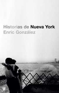 HISTORIAS DE NUEVA YORK | 9788478716906 | GONZALEZ, ENRIC | Librería Castillón - Comprar libros online Aragón, Barbastro