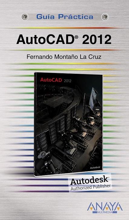 AUTOCAD 2012 - GUÍA PRÁCTICA | 9788441529748 | MONTAÑO LA CRUZ, FERNANDO | Librería Castillón - Comprar libros online Aragón, Barbastro