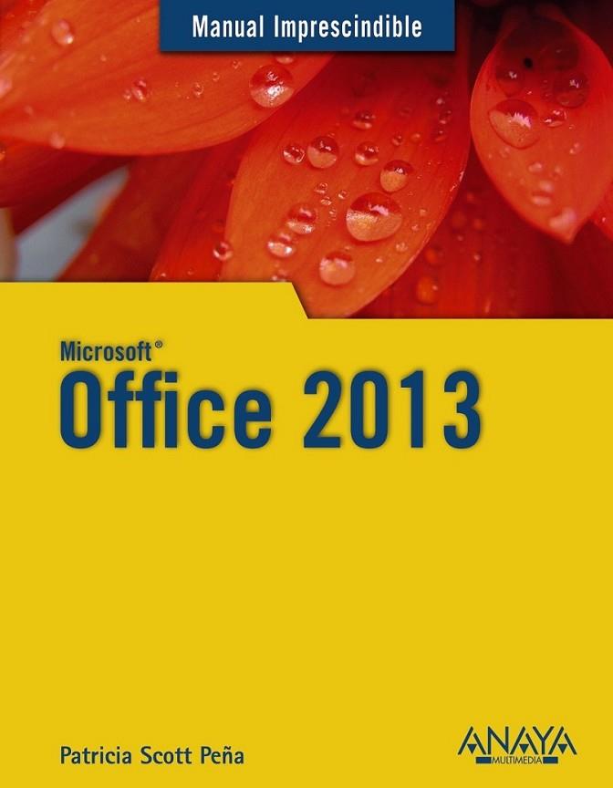 Office 2013 - M.I. | 9788441534179 | Scott Peña, Patricia | Librería Castillón - Comprar libros online Aragón, Barbastro