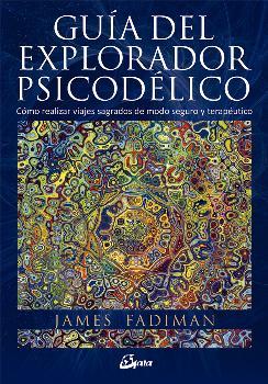 Guía del explorador psicodélico | 9788484456278 | Fadiman, James | Librería Castillón - Comprar libros online Aragón, Barbastro