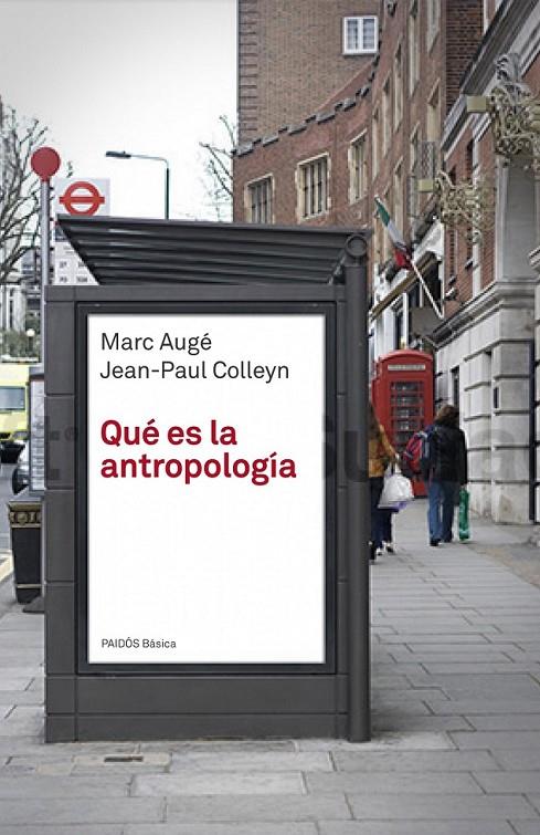 QUÉ ES LA ANTROPOLOGÍA | 9788449304125 | AUGÉ, MARC; COLLEYN, JEAN-PAUL | Librería Castillón - Comprar libros online Aragón, Barbastro