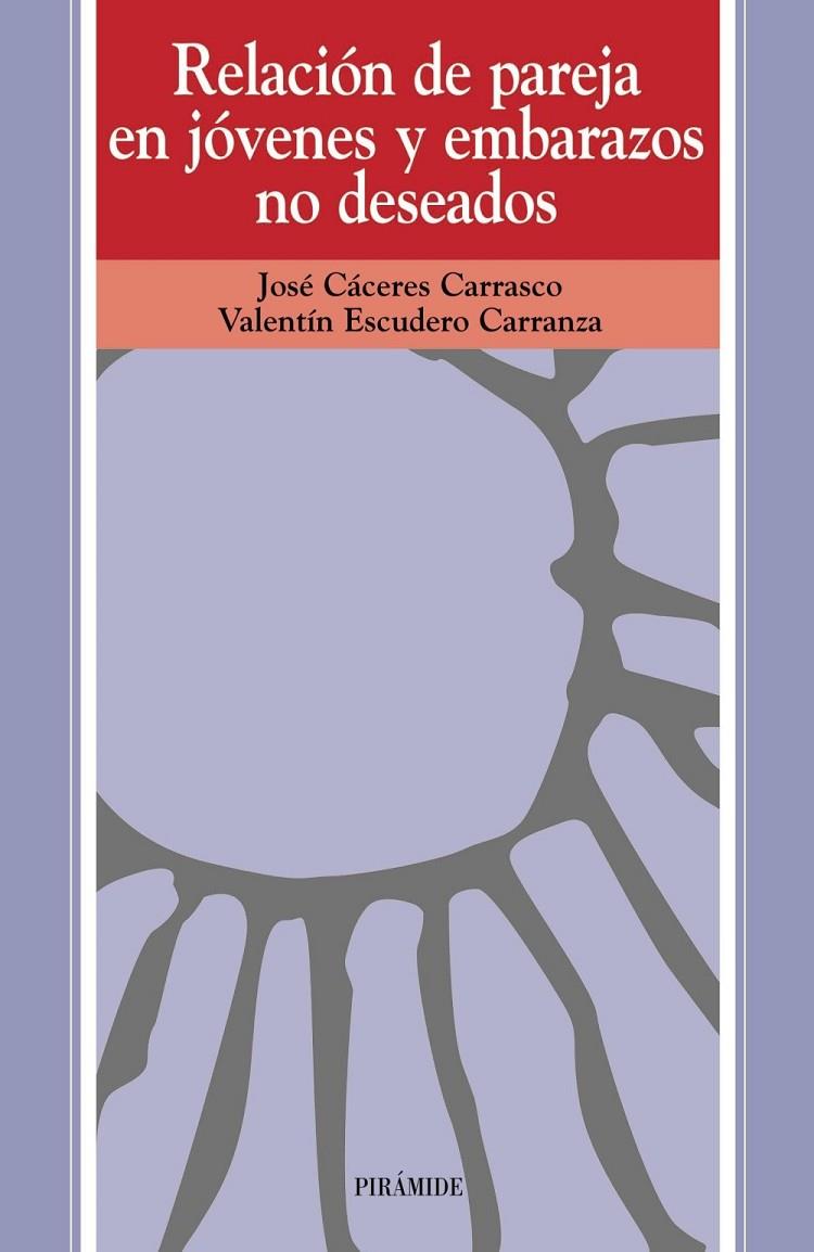 RELACION DE PAREJAS EN JOVENES Y EMBARAZOS NO DESEADOS | 9788436808445 | CACERES CARRASCO, JOSE | Librería Castillón - Comprar libros online Aragón, Barbastro