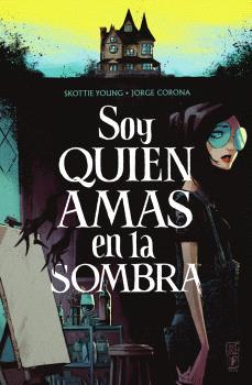 SOY QUIEN AMAS EN LA SOMBRA | 9788467959291 | SKOTTIE YOUNG ; JORGE CORONA | Librería Castillón - Comprar libros online Aragón, Barbastro