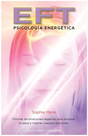 EFT : PSICOLOGÍA ENERGÉTICA | 9788497776073 | MERLE, SOPHIE | Librería Castillón - Comprar libros online Aragón, Barbastro