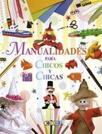 MANUALIDADES PARA CHICOS Y CHICAS | 9788499138831 | VV.AA. | Librería Castillón - Comprar libros online Aragón, Barbastro