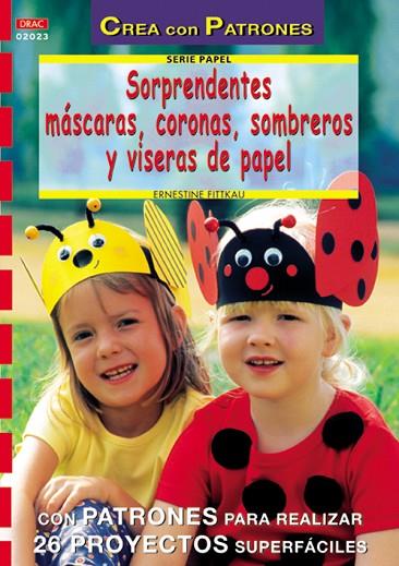 Serie Papel nº 23. SORPRENDENTES MÁSCARAS, CORONAS, SOMBREROS Y VISERAS DE PAPEL | 9788496365308 | Fittkau, Ernestine | Librería Castillón - Comprar libros online Aragón, Barbastro