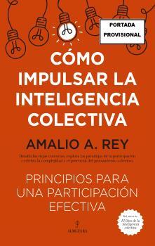 CÓMO IMPULSAR LA INTELIGENCIA COLECTIVA | 9788410523791 | REY, AMALIO A. | Librería Castillón - Comprar libros online Aragón, Barbastro