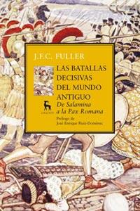 BATALLAS DECISIVAS DEL MUNDO ANTIGUO, LAS | 9788424915063 | CHARLES FULLER, JOHN FREDERICK | Librería Castillón - Comprar libros online Aragón, Barbastro