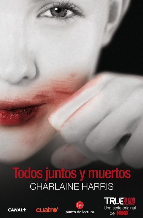 TODOS JUNTOS Y MUERTOS - TRUE BLOOD - PDL | 9788466317450 | HARRIS, CHARLAINE | Librería Castillón - Comprar libros online Aragón, Barbastro