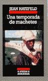 UNA TEMPORADA DE MACHETES | 9788433925640 | HATZFELD, JEAN | Librería Castillón - Comprar libros online Aragón, Barbastro