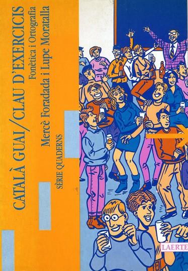 CATALA GUAI FONETICA I ORTOGRAFIA CLAU EXERCICIS | 9788475841267 | FORADADA, MERCE ; MORATALLA, LUPE | Librería Castillón - Comprar libros online Aragón, Barbastro