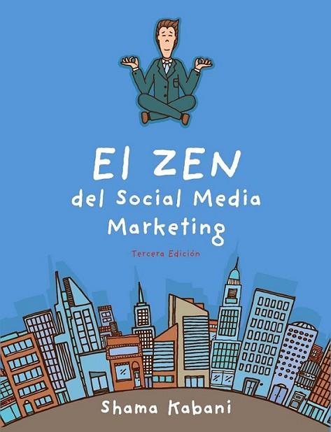 El Zen del Social Media Marketing  (3ª Edición) | 9788441535183 | Hyder Kabani, Shama | Librería Castillón - Comprar libros online Aragón, Barbastro