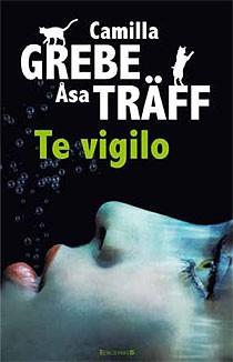 TE VIGILO | 9788466644648 | GREBE, CAMILLA; TRAFF, ASA | Librería Castillón - Comprar libros online Aragón, Barbastro