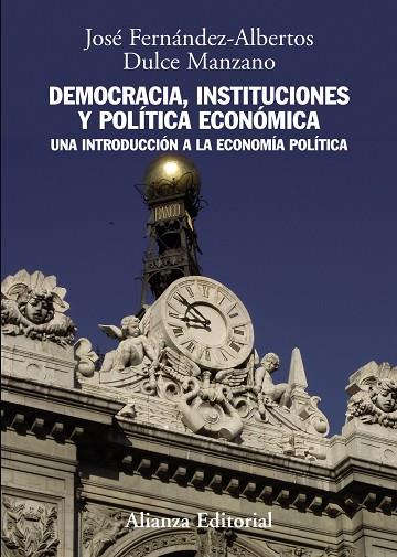 Democracia, instituciones y política económica | 9788420691428 | Fernández Albertos, José / Manzano, Dulce | Librería Castillón - Comprar libros online Aragón, Barbastro