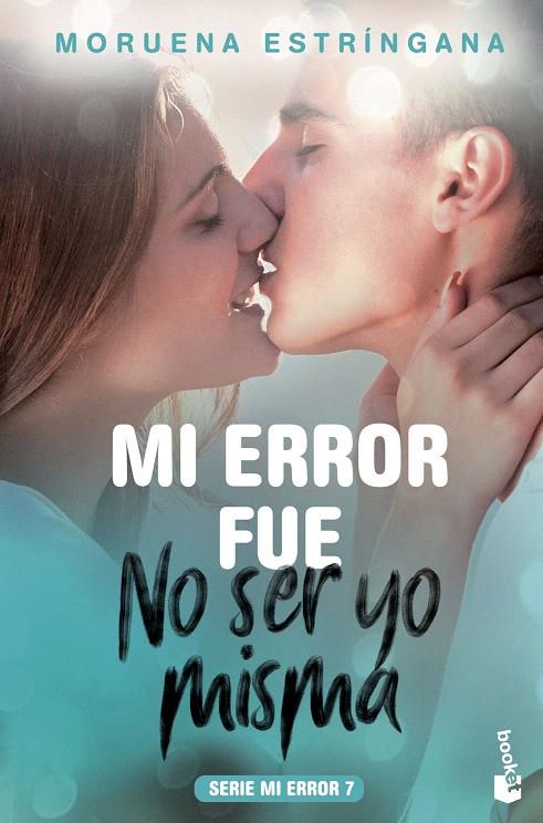 Mi error fue no ser yo misma - Serie Mi Error 7 | 9788408201809 | Estríngana, Moruena | Librería Castillón - Comprar libros online Aragón, Barbastro