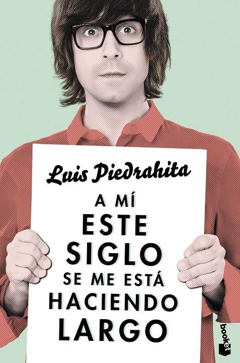 A mí este siglo se me está haciendo largo | 9788408143970 | Luis Piedrahita | Librería Castillón - Comprar libros online Aragón, Barbastro