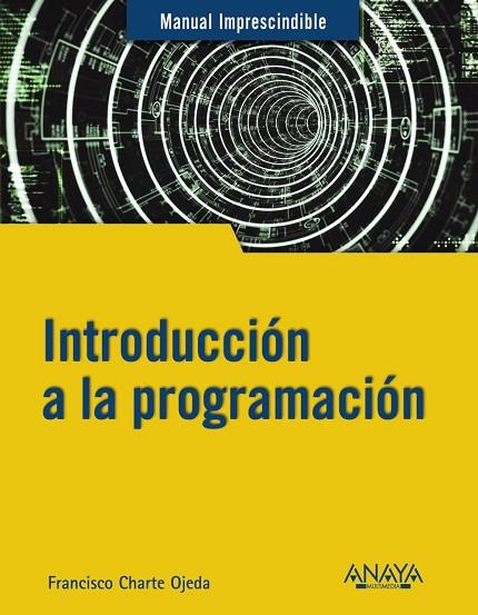 Introducción a la programación | 9788441543539 | Charte, Francisco | Librería Castillón - Comprar libros online Aragón, Barbastro