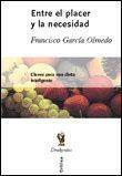 ENTRE EL PLACER Y LA NECESIDAD | 9788484321576 | GARCIA OLMEDO, FRANCISCO | Librería Castillón - Comprar libros online Aragón, Barbastro