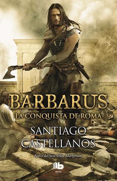 Barbarus : La conquista de Roma | 9788490703465 | Santiago Castellanos | Librería Castillón - Comprar libros online Aragón, Barbastro