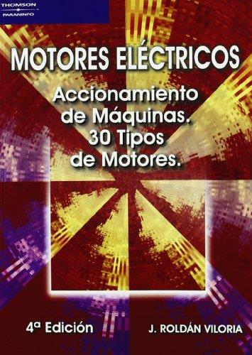 MOTORES ELECTRICOS. ACCIONAMIENTO DE MAQUINAS 4ED | 9788428329019 | ROLDAN VILORIA, JOSE | Librería Castillón - Comprar libros online Aragón, Barbastro