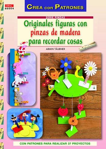 ORIGINALES FIGURAS CON PINZAS DE MADERA PARA RECORDAR COSAS | 9788498742367 | Täubner, Armin | Librería Castillón - Comprar libros online Aragón, Barbastro