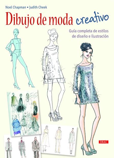 Dibujo de moda creativo | 9788498743371 | Chapman, Noel/Cheek, Judith | Librería Castillón - Comprar libros online Aragón, Barbastro