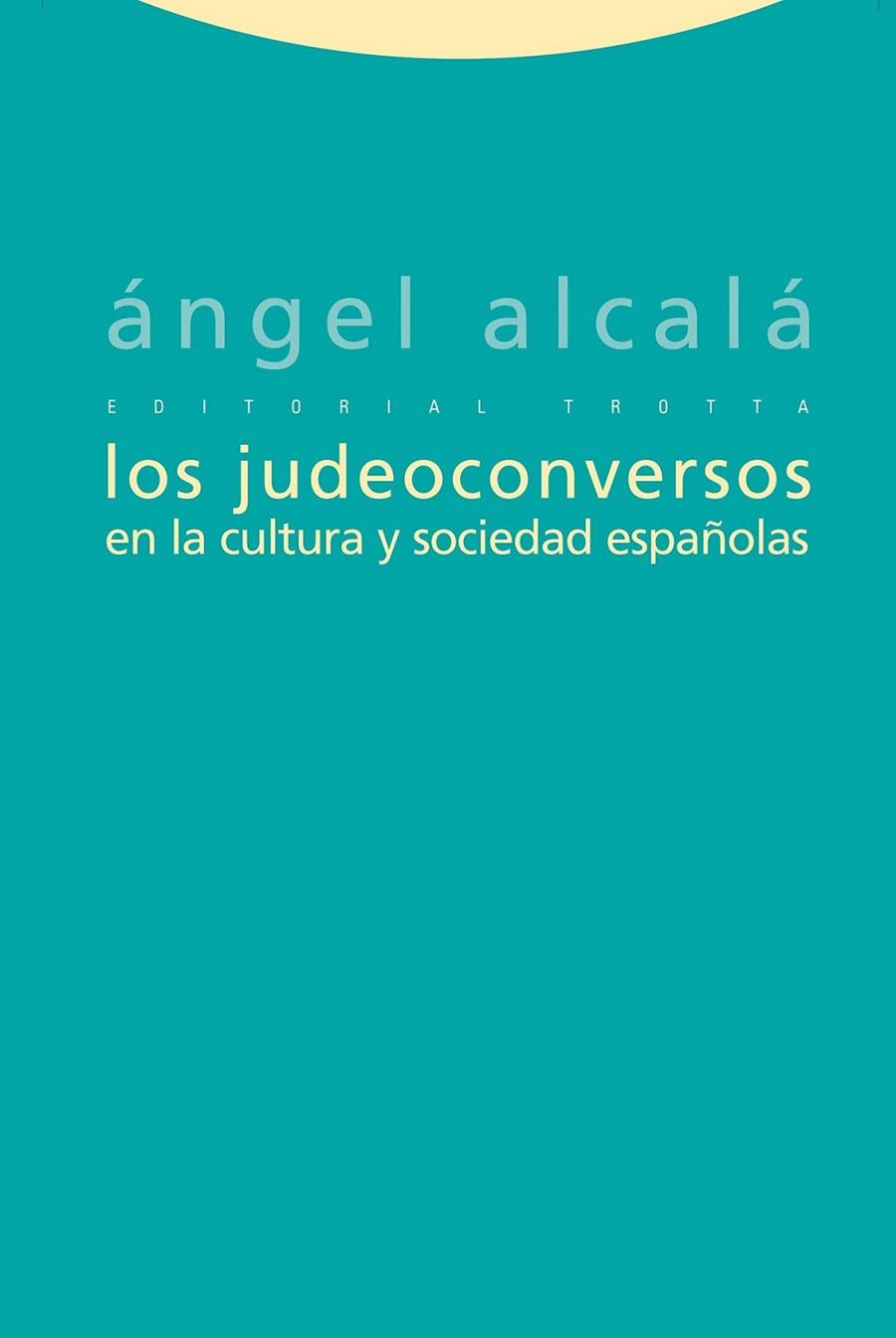 JUDEOCONVERSOS EN LA CULTURA Y SOCIEDAD ESPAÑOLAS, LOS | 9788498792027 | ALCALÁ, ÁNGEL | Librería Castillón - Comprar libros online Aragón, Barbastro