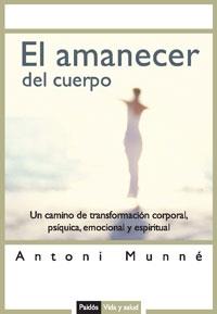 AMANECER DEL CUERPO, EL | 9788449319709 | MUNNE, ANTONI | Librería Castillón - Comprar libros online Aragón, Barbastro