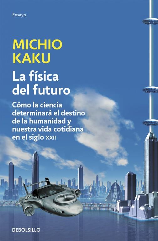 La física del futuro | 9788499898834 | Kaku, Michio | Librería Castillón - Comprar libros online Aragón, Barbastro