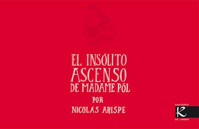 INSÓLITO ASCENSO DE MADAME PÔL, EL | 9788496957862 | ARISPE, NICOLÁS | Librería Castillón - Comprar libros online Aragón, Barbastro