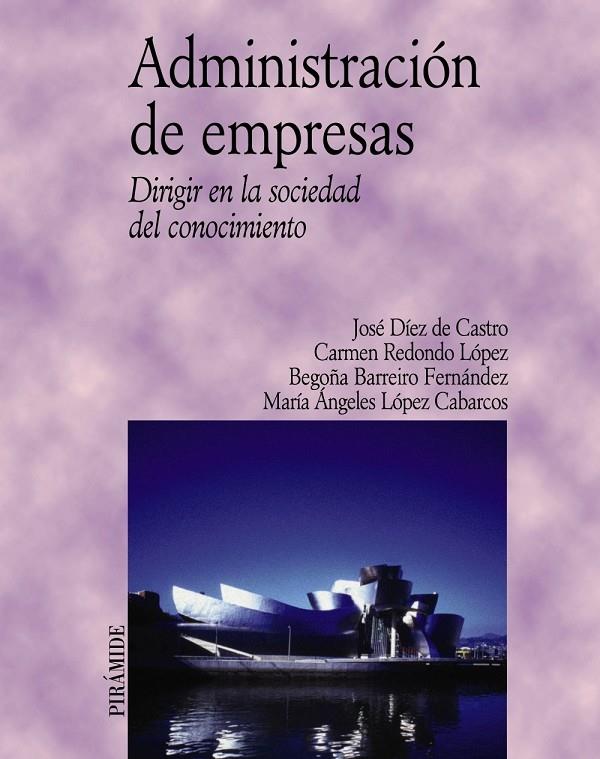 ADMINISTRACION DE EMPRESAS. DIRIGIR EN LA SOCIEDAD DEL CONOC | 9788436816785 | DIEZ DE CASTRO, JOSE; Y OTROS | Librería Castillón - Comprar libros online Aragón, Barbastro