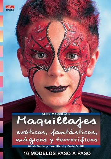 Serie Maquillaje nº 16.MAQUILLAJES EXÓTICOS, FATÁSTICOS, MÁGICOS, TERRORÍFICOS | 9788496777491 | Wolfanger-Von Kleist, Nicole/Schlitt, Ewald | Librería Castillón - Comprar libros online Aragón, Barbastro