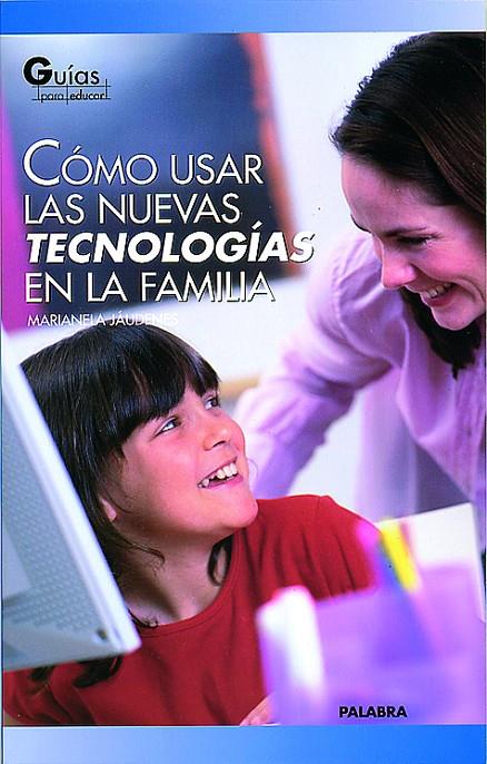 COMO USAR LAS NUEVAS TECNOLOGIAS EN LA FAMILIA | 9788482399935 | JAUDENEZ, MARIAELA | Librería Castillón - Comprar libros online Aragón, Barbastro