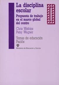 LA DISCIPLINA ESCOLAR | 9788475097077 | Chris Watkins / Patsy Wagner | Librería Castillón - Comprar libros online Aragón, Barbastro