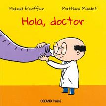 HOLA DOCTOR | 9786074004380 | ESCOFFIER, MICHEL; MAUDET, MATTHIEU | Librería Castillón - Comprar libros online Aragón, Barbastro